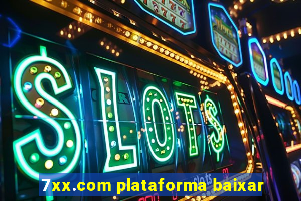 7xx.com plataforma baixar